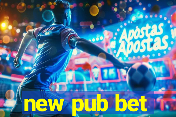 new pub bet